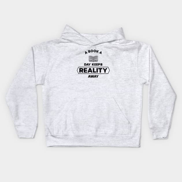 Book - A book a day keeps reality away Kids Hoodie by KC Happy Shop